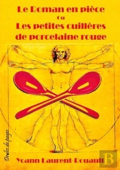 Le Roman En Pièce Ou Les Petites Cuillères De Porcelaine Rouge