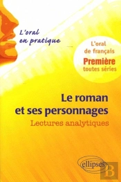 Le Roman Et Ses Personnages ; L'Oral En Pratique, Lectures Analytiques