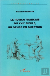 Le Roman Français Du Xvii Siècle, Un Genre En Question