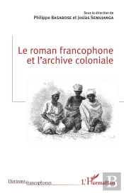 Le Roman Francophone Et L'Archive Coloniale