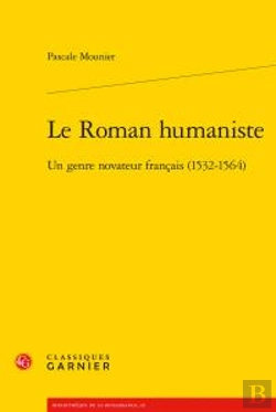 Bertrand.pt - Le Roman Humaniste ; Un Genre Novateur Francais (1532-1564)