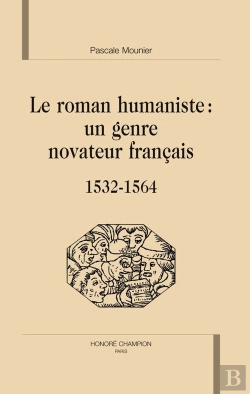 Bertrand.pt - Le Roman Humaniste : Un Genre Novateur Français (1532-1564)