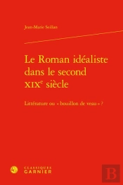 Le Roman Idealiste Dans Le Second Xixe Siecle - Litterature Ou  Bouillon De Vea - Litterature Ou  Bo