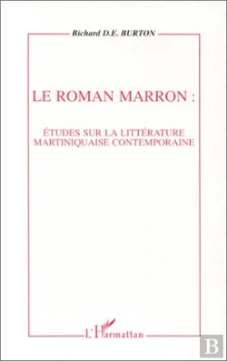 Bertrand.pt - Le Roman Marron ; Étude Sur La Littéerature Martiniquaise Contemporaine