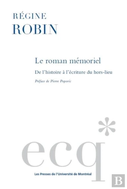 Bertrand.pt - Le Roman Mémoriel : De L'Histoire À L'Écriture Du Hors-Lieu