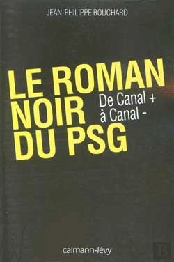 Bertrand.pt - Le Roman Noir Du Psg ; De Canal + À Canal -