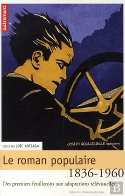 Bertrand.pt - Le Roman Populaire 1836-1960 ; Des Premiers Feuilletons Aux Adaptations Télévisuelles