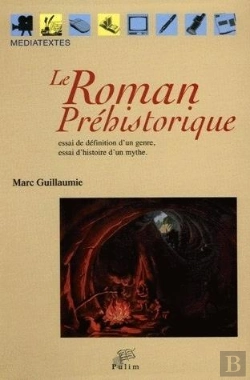 Bertrand.pt - Le Roman Préhistorique : Essai De Définition D'Un Genre, Essai D'Histoire D'Un Mythe
