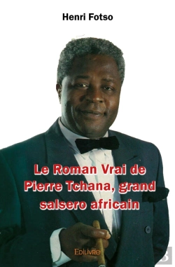Bertrand.pt - Le Roman Vrai De Pierre Tchana, Grand Salsero Africain