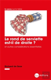 Le Rond De Serviette Est-Il De Droite ? Et Autres Considérations Essentielles