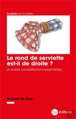 Bertrand.pt - Le Rond De Serviette Est-Il De Droite ? Et Autres Considérations Essentielles