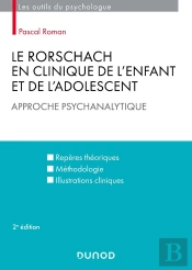 Le Rorschach En Clinique De L'Enfant Et De L'Adolescent : Approche Psychanalytique (2e Édition)