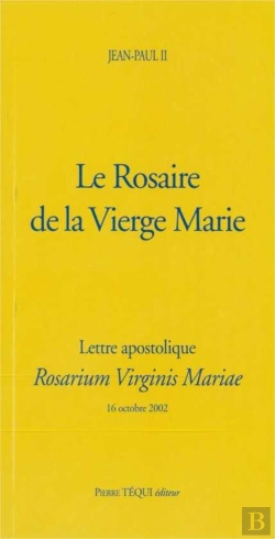 Bertrand.pt - Le Rosaire De La Vierge Marie - Rosarium Virginis Mariae : Lettre Apostolique