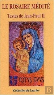 Le Rosaire Médité ; Textes De Jean-Paul Ii