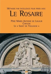 Le Rosaire ; Père Marie-Antoine De Lavaur Capucin, Le «Saint De Toulouse»