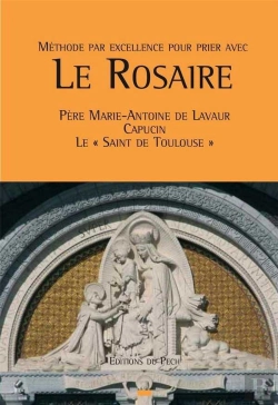 Bertrand.pt - Le Rosaire ; Père Marie-Antoine De Lavaur Capucin, Le «Saint De Toulouse»