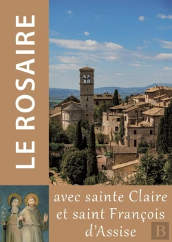 Bertrand.pt - Le Rosaire - Texte De Claire Et François D'Assise