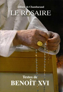 Bertrand.pt - Le Rosaire ; Textes De Benoît Xvi