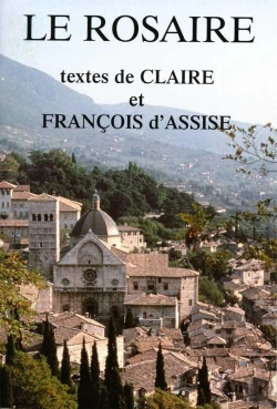 Bertrand.pt - Le Rosaire ; Textes De Claire Et François D'Assise