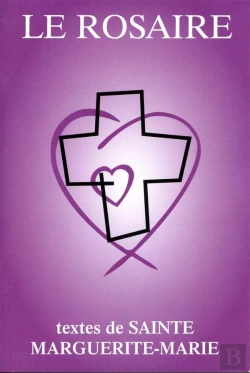 Bertrand.pt - Le Rosaire ; Textes De Sainte Marguerite-Marie