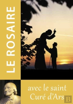 Bertrand.pt - Le Rosaire : Textes Du Saint Curé D'Ars