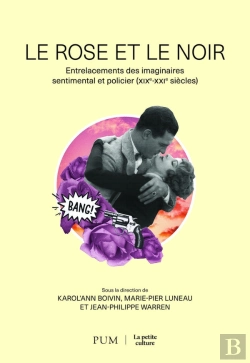 Bertrand.pt - Le Rose Et Le Noir : Entrelacements Des Imaginaires Sentimental Et Policier (Xixe-Xxie Siècles)