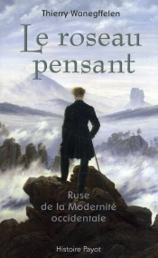 Le Roseau Pensant ; Ruse De La Modernité Occidentale