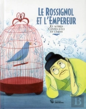 Le Rossignol Et L'Empereur Et Autres Contes D'Ici Et La-Bas