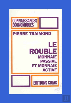 Bertrand.pt - Le Rouble ; Monnaie Passive Et Monnaie Active
