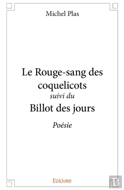 Bertrand.pt - Le Rouge-Sang Des Coquelicots Suivi Du Billot Des Jours : Poésie