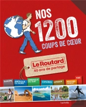Le Routard Les 1200 Coups De Coeur Du Routard 2013/2014