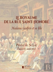 Le Royaume De La Rue Saint-Honoré : Madame Geoffrin Et Sa Fille