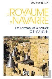 Le Royaume De Navarre Les Hommes Et Le Pouvoir - Xiiie-Xve Siecle