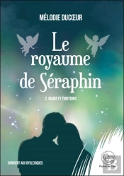 Le Royaume De Séraphin Tome 2 : Magie Et Émotions