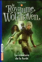 Le Royaume De Wolfhaven T02 La Creature De La Foret