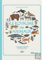 Le Royaume Des Animaux ; Classification Scientifique Des Espèces Animales