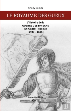 Bertrand.pt - Le Royaume Des Gueux : L'Histoire De La Guerre Des Paysans En Alsace-Moselle (1493-1525)