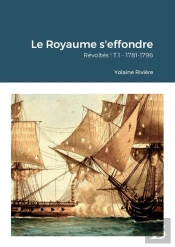 Le Royaume S'Effondre - Revoltes ! T.1 - 1781-1796