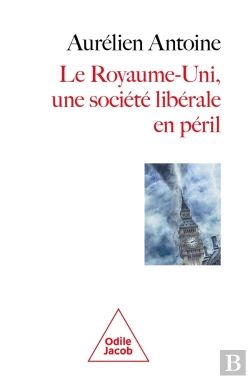 Bertrand.pt - Le Royaume-Uni, Une Société Libérale En Péril