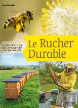 Le Rucher Durable - Guide Pratique De L'Apiculteur D'Aujourd'Hui