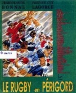 Bertrand.pt - Le Rugby En Périgord T.2 ; Histoire, Palmarès, Iconographie Des Clubs Et Équipes De La Dordogne D'Hier Et D'Aujourd'Hui