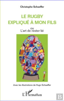 Bertrand.pt - Le Rugby Expliqué À Mon Fils ; Ou L'Art De Rester Lié
