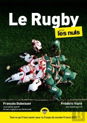 Le Rugby Pour Les Nuls : Tout Ce Qu'Il Faut Savoir Pour La Coupe Du Monde France (Édition 2023)