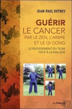 Bertrand.pt - Le Rugissement Du Tigre Face Au Cancer ; Guérir Par Le Zen, L'Arbre Et Le Qi Gong