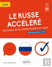 Le Russe Accéléré ; Les Bases De La Communication Russe ; A1>A2 ; Méthode Axée Sur L'Oral