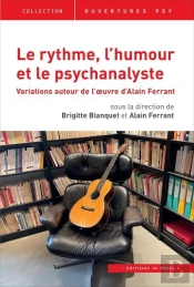 Le Rythme, L'Humour Et Le Psychanalyste : Variations Autour De L'Oeuvre D'Alain Ferrant