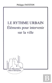Le Rythme Urbain : Eléments Pour Intervenir Sur La Ville