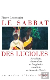 Le Sabbat Des Lucioles ; Sorcellerie, Chamanisme Et Imaginaire Cannibale En Nouvelle-Guinee