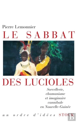 Bertrand.pt - Le Sabbat Des Lucioles ; Sorcellerie, Chamanisme Et Imaginaire Cannibale En Nouvelle-Guinee
