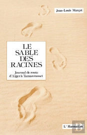 Le Sable Des Racines ; Journal De Route D'Alger À Tamanrasset